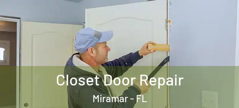  Closet Door Repair Miramar - FL