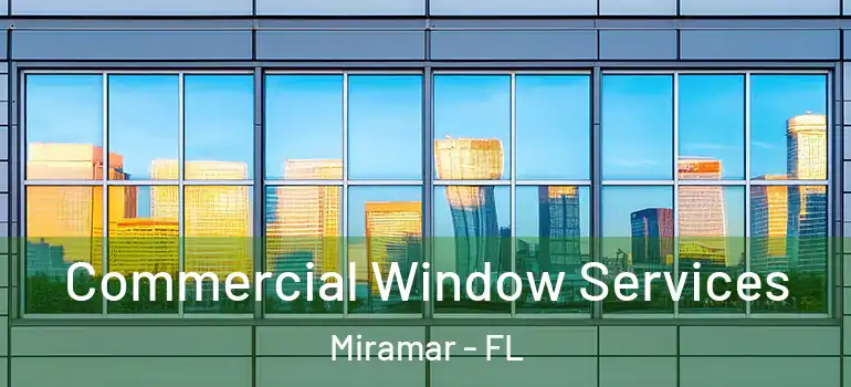  Commercial Window Services Miramar - FL