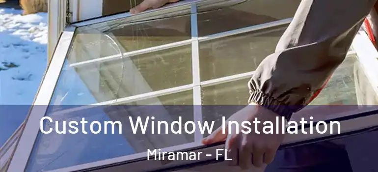 Custom Window Installation Miramar - FL