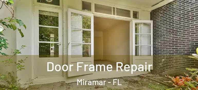  Door Frame Repair Miramar - FL