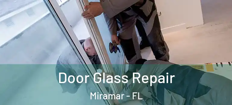  Door Glass Repair Miramar - FL