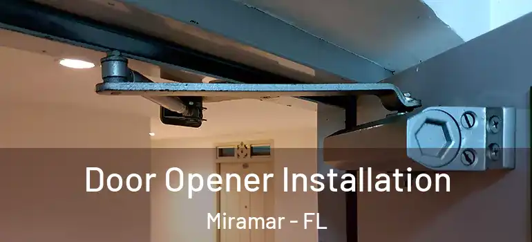  Door Opener Installation Miramar - FL