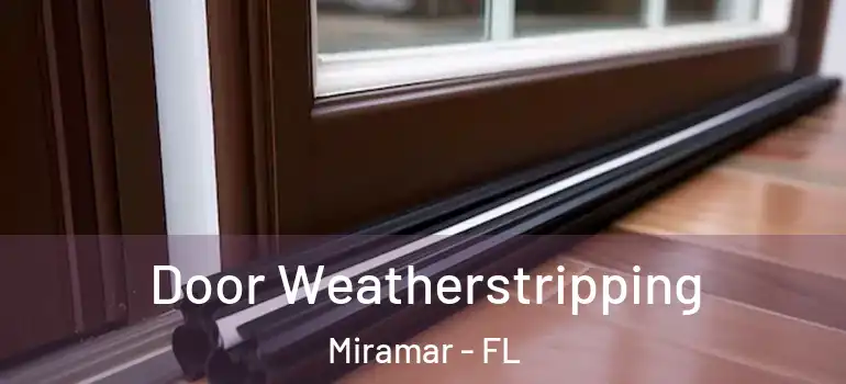  Door Weatherstripping Miramar - FL