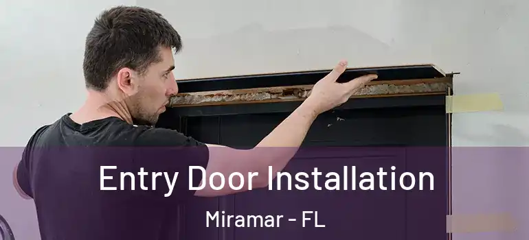  Entry Door Installation Miramar - FL