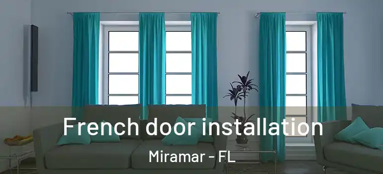  French door installation Miramar - FL