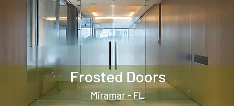  Frosted Doors Miramar - FL