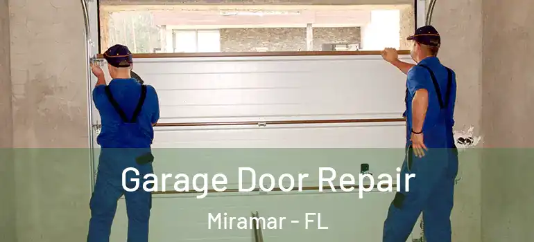  Garage Door Repair Miramar - FL
