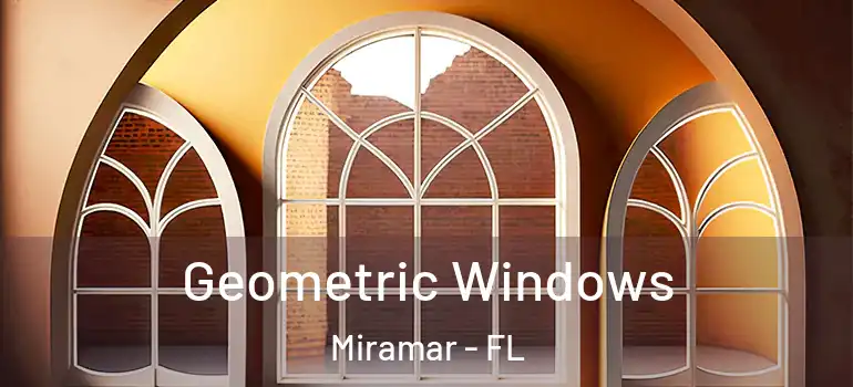  Geometric Windows Miramar - FL