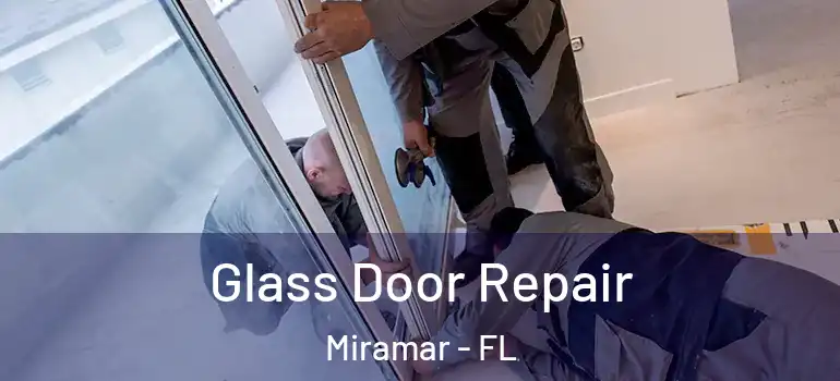  Glass Door Repair Miramar - FL