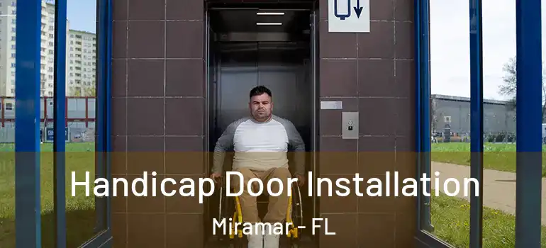  Handicap Door Installation Miramar - FL