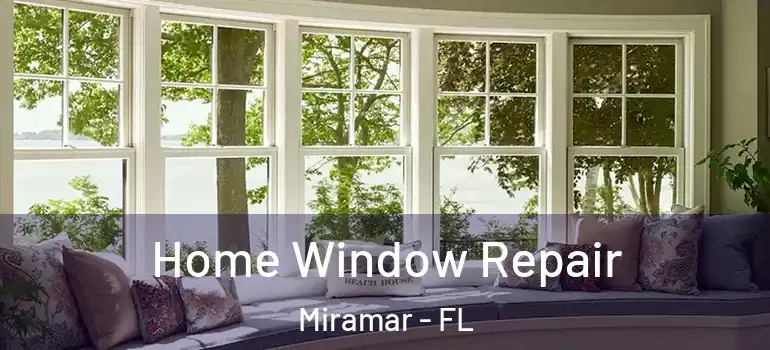  Home Window Repair Miramar - FL