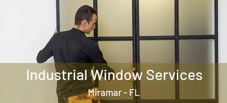  Industrial Window Services Miramar - FL