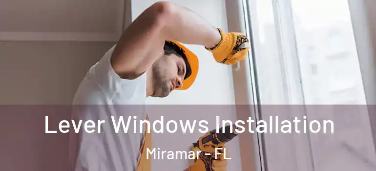  Lever Windows Installation Miramar - FL