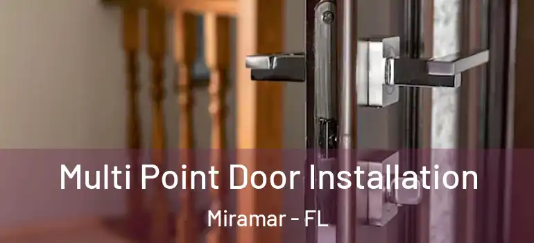  Multi Point Door Installation Miramar - FL