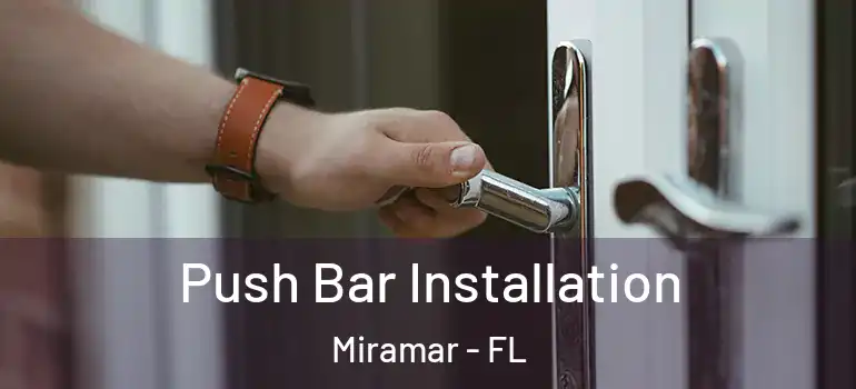  Push Bar Installation Miramar - FL