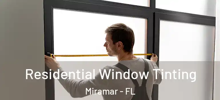 Residential Window Tinting Miramar - FL