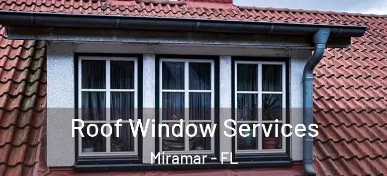  Roof Window Services Miramar - FL
