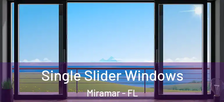 Single Slider Windows Miramar - FL