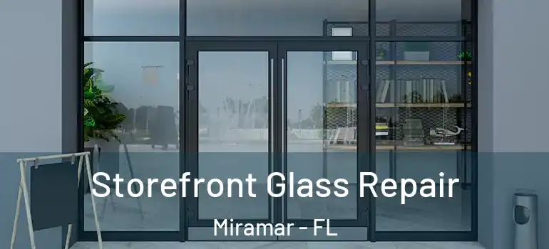  Storefront Glass Repair Miramar - FL