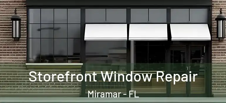  Storefront Window Repair Miramar - FL