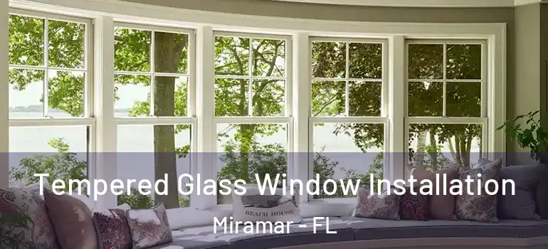  Tempered Glass Window Installation Miramar - FL