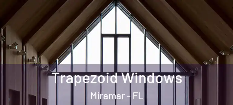  Trapezoid Windows Miramar - FL
