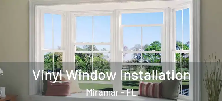  Vinyl Window Installation Miramar - FL