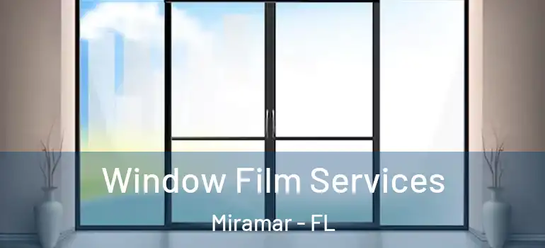  Window Film Services Miramar - FL