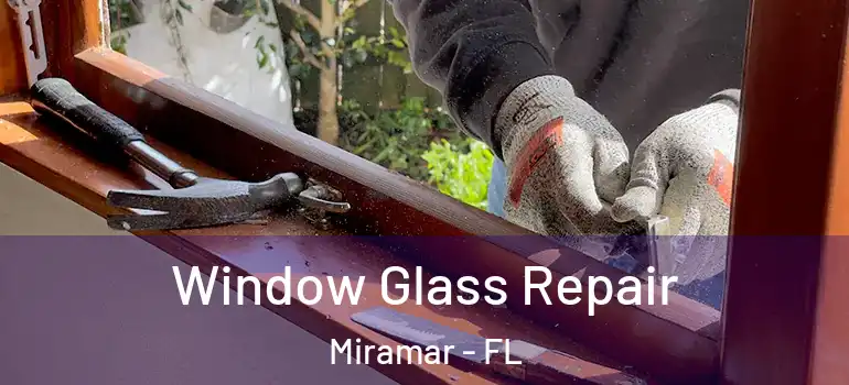  Window Glass Repair Miramar - FL