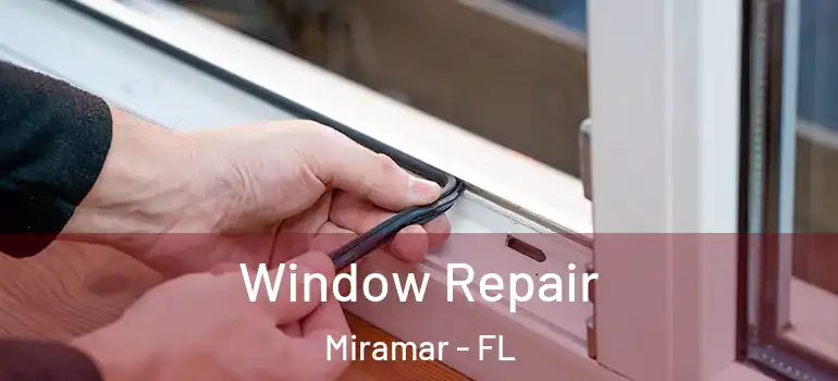  Window Repair Miramar - FL