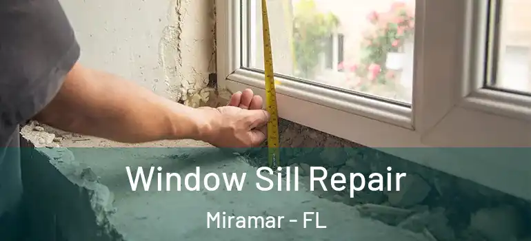  Window Sill Repair Miramar - FL