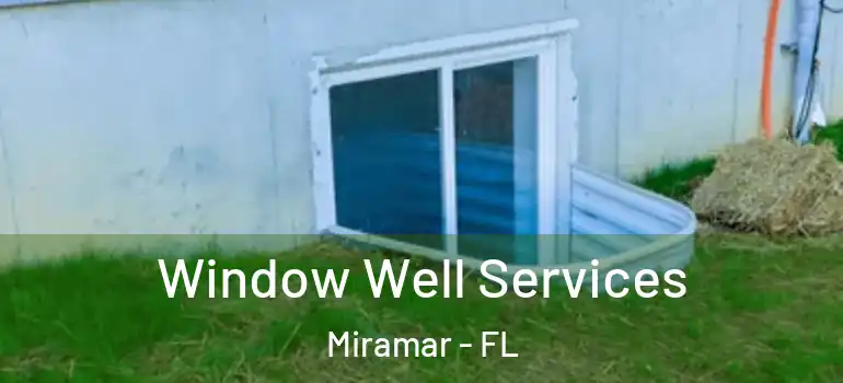  Window Well Services Miramar - FL