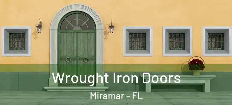  Wrought Iron Doors Miramar - FL